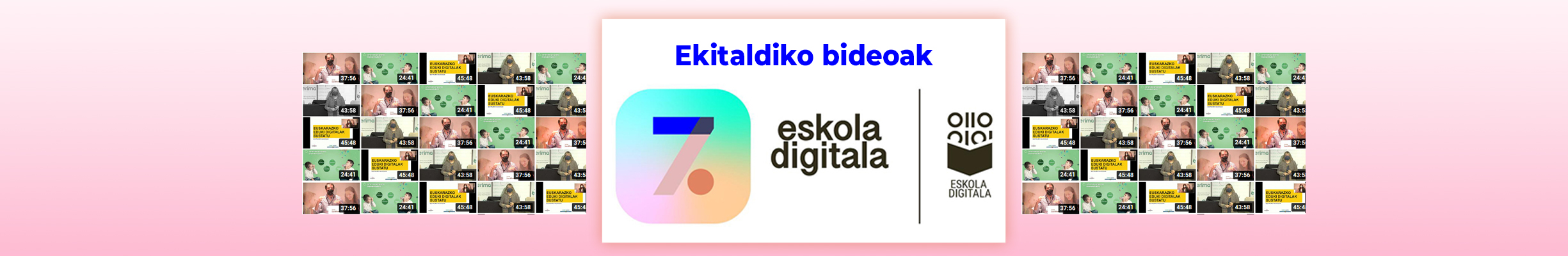 EskolaDigitala_VII_Ekitaldiko_Bideoak